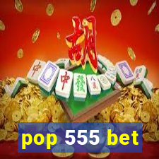 pop 555 bet